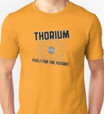 THORIUM - fuel for the future Unisex T-Shirt