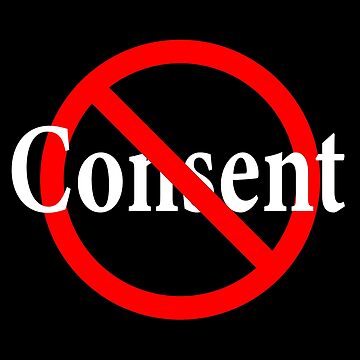 Artwork thumbnail, No Consent - Do not agree - No Means No by notstuff