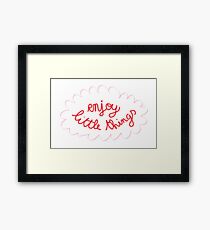 ENJOY LITTLE THINGS Framed Print
