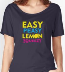 Easy Peasy Lemon Squeezy Women's Relaxed Fit T-Shirt