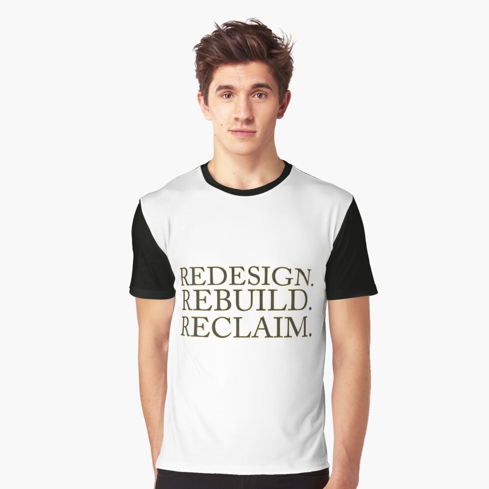 redesign rebuild reclaim t shirt