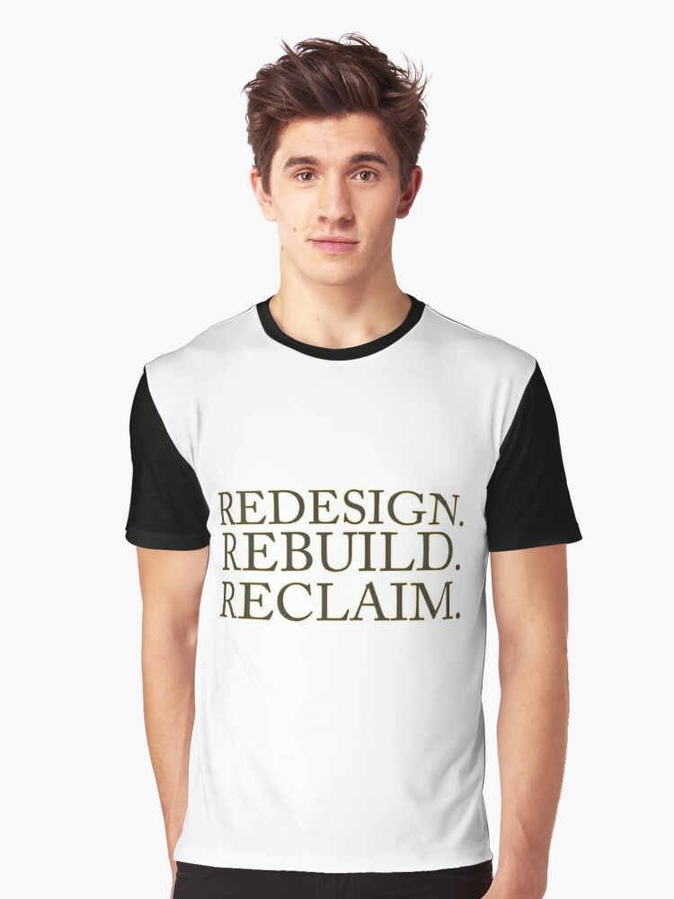 redesign rebuild reclaim t shirt