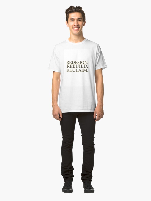 redesign rebuild reclaim t shirt