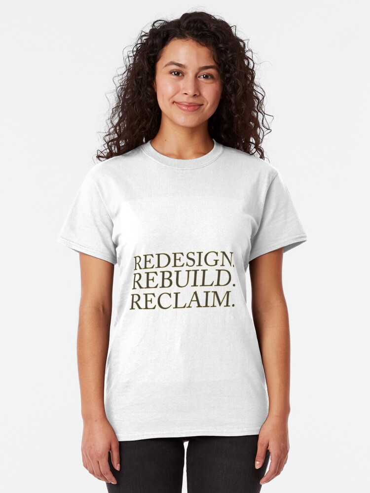 redesign rebuild reclaim t shirt