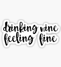 Drinking Wine, Feeling Fine Sticker