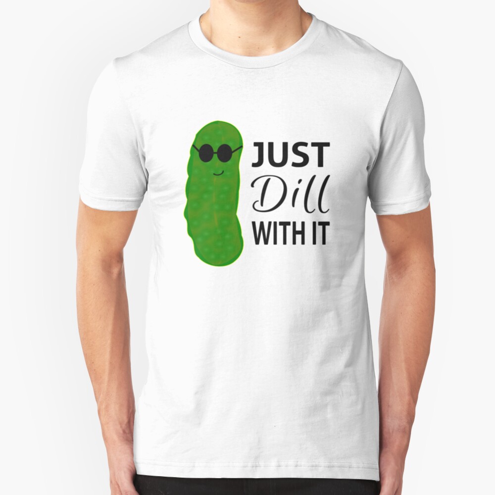 Just Dill With It Slim Fit T-Shirt