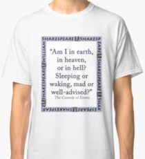 Am I In Earth - Shakespeare Classic T-Shirt