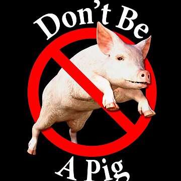 Artwork thumbnail, Don't be a Pig - Male Chauvinist - Don't be Uncouth by notstuff