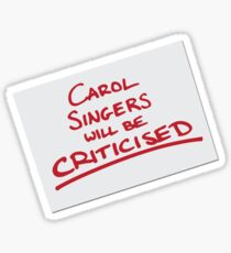 Carol Singers Will Be Criticised Sticker