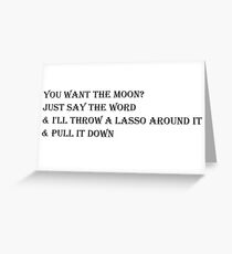 You Want the Moon? Greeting Card