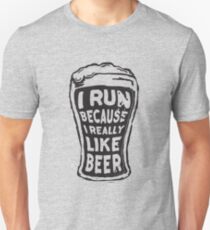 I run because I really like beer Unisex T-Shirt