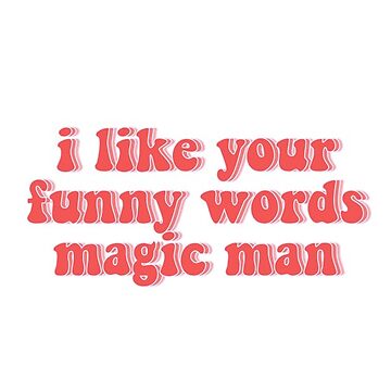 Sticker for Sale mit Ich mag deine lustigen Worte, magischer Mann von  Amelia Camilo