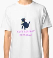 Cats against catcalls! Classic T-Shirt