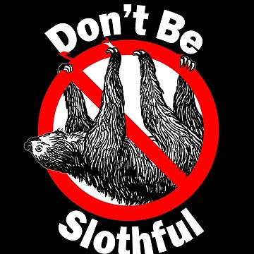 Artwork thumbnail, Don't be Slothful - Don't be Lazy - Sloth Love by notstuff