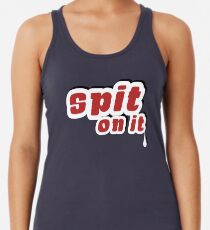 Spit On It! Racerback Tank Top
