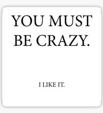 You must be crazy Sticker