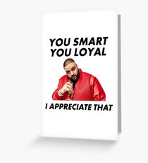 You Smart, You Loyal Greeting Card