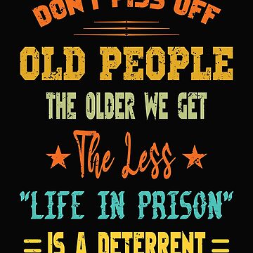Funny Senior Citizens Old People Gifts Tshirts Old Age Tees Hoodie |  TeeShirtPalace