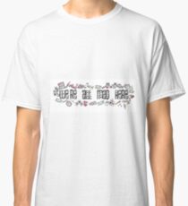 We're All Mad Here Classic T-Shirt