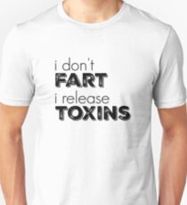 I don't fart I release toxins Unisex T-Shirt