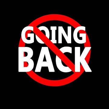 Artwork thumbnail, Not Going Back - Don't Return - Go Forward by notstuff