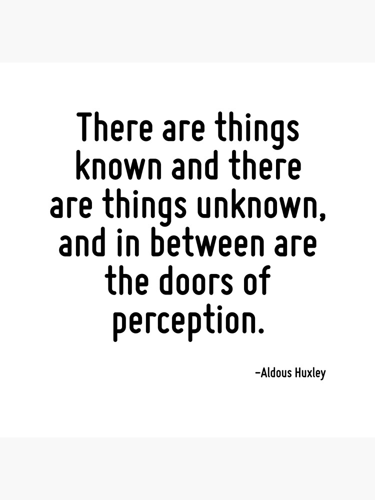 There Are Things Known And There Are Things Unknown And In