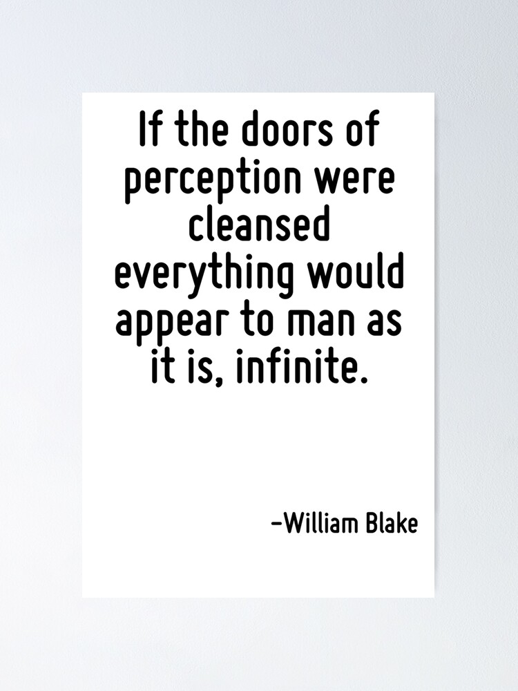 If The Doors Of Perception Were Cleansed Everything Would Appear