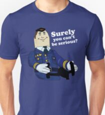Surely, you can't be serious? Unisex T-Shirt
