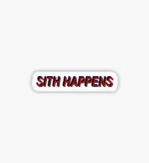 Star Wars Episode 7 Inspired ' Sith Happens ' Sh*t Happens Parody Sticker