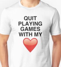 Quit playing games Unisex T-Shirt