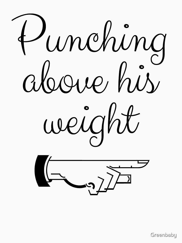 "Punching Above His Weight Funny" Tshirt by Greenbaby Redbubble