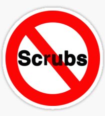 No/Scrubs Sticker