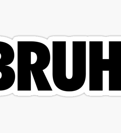 Bruh: Stickers | Redbubble