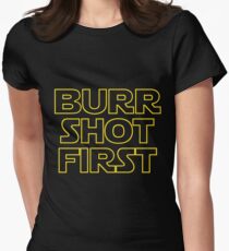 Burr shot first Women's Fitted T-Shirt