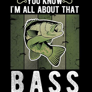 I'm All About That Bass Fishing Decal