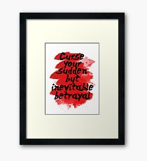 Curse Your Sudden But Inevitable Betrayal Framed Print