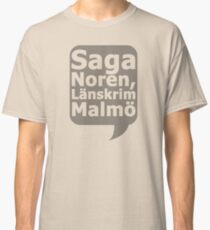 Saga Norén, Länskrim Malmö Classic T-Shirt