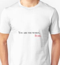 Du bist das Schlimmste, Burr Unisex T-Shirt
