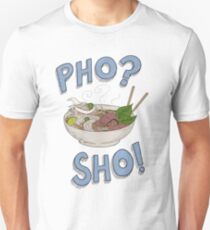 Pho? Sho! Unisex T-Shirt