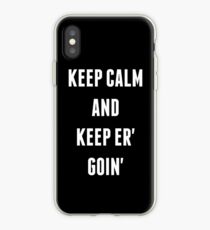 Keep Calm And Keep Er' Goin' iPhone Case
