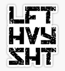 LFT HVY SHT - version 1 - black Sticker