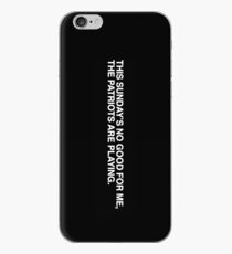 This Sunday's No Good For Me, The Patriots are Playing iPhone Case