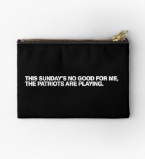 This Sunday's No Good For Me, The Patriots are Playing Zipper Pouch