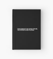 Cuaderno de tapa dura This Sunday's No Good For Me, The Patriots are Playing