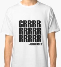 GRRRR -JOHN CASY Classic T-Shirt