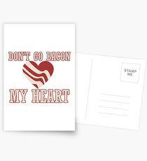 Don't go bacon my heart Postcards