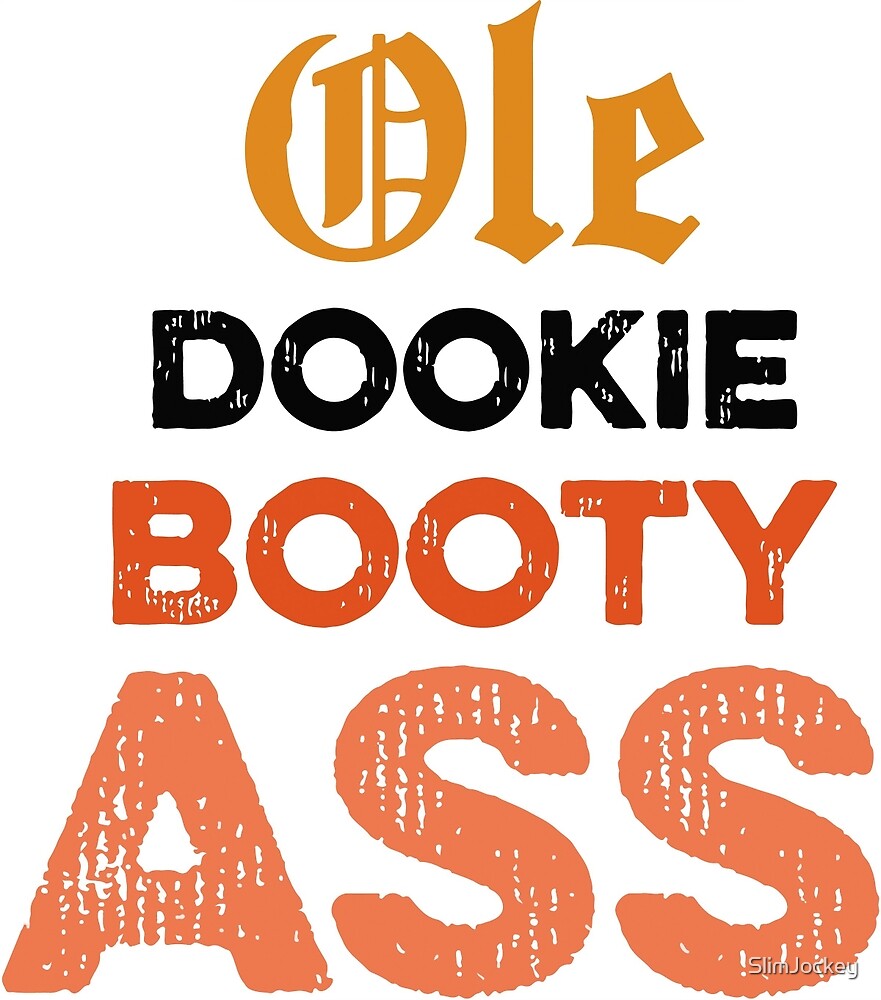 Dookie booty