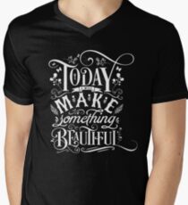 Today I Will Make Something Beautiful. Men's V-Neck T-Shirt
