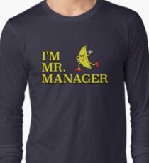 I'm Mr. Manager! Long Sleeve T-Shirt