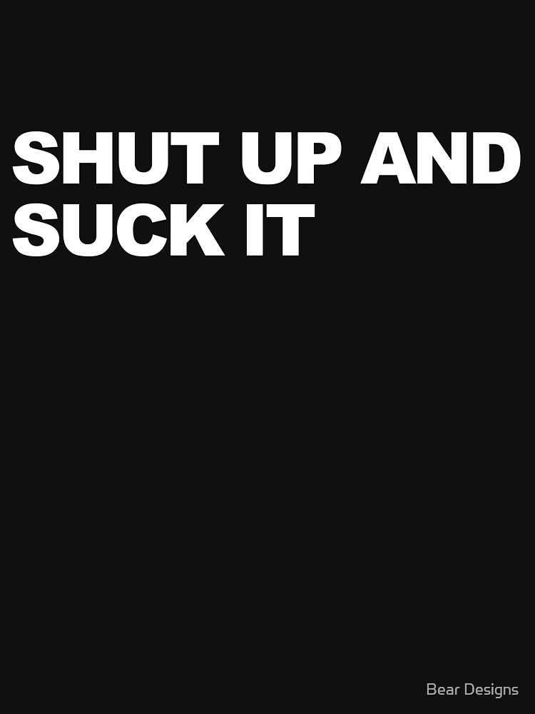 Agree, amusing shut up and suck topic Idea shut up and suck speaking, would
